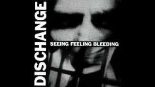 DISCHANGE - Seeing Feeling Bleeding [FULL ALBUM]