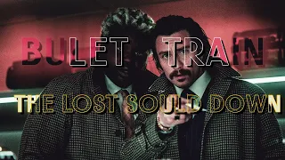 BULLET TRAIN EDIT | THE LOST SOUL DOWN [4k]