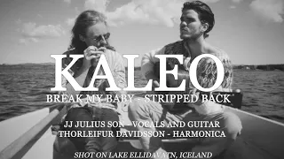 KALEO - Break My Baby - Stripped Back [OFFICIAL VIDEO]