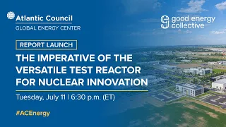 Report launch: The imperative of the Versatile Test Reactor for nuclear innovation