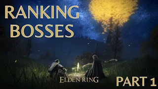 DLC Hype - Ranking Some Elden Ring Bosses and Discussion  - Part 1