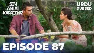 Sen Anlat Karadeniz I Urdu Dubbed - Episode 87