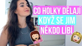 CO (NĚKTERÉ) HOLKY DĚLAJÍ KDYŽ SE JIM NĚKDO LÍBÍ