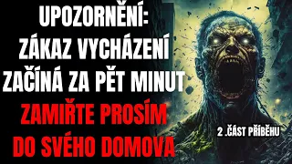 UPOZORNĚNÍ: ZÁKAZ VYCHÁZENÍ ZAČÍNÁ ZA PĚT MINUT ZAMIŘTE PROSÍM DO SVÉHO DOMOVA Část 2 Creepypasta CZ