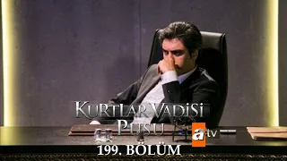 Kurtlar Vadisi Pusu 199. Bölüm [ATV]