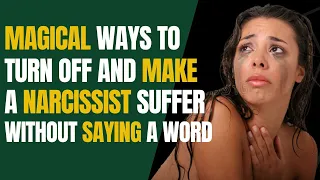 Magical Ways To Turn Off And Make A Narcissist Suffer Without Saying A Word |NPD |Narcissism |