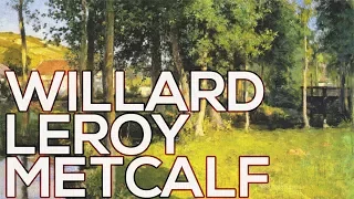 Willard Leroy Metcalf: A collection of 205 paintings (HD)