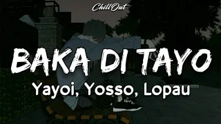Baka Di Tayo - Yayoi, Yosso, Lopau (420 Soldierz) (LC Beats) (Lyrics) 🎵