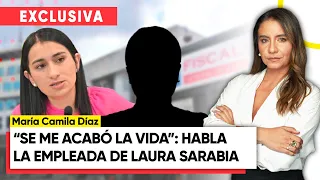 Habla la empleada de Laura Sarabia- “Se me acabó la vida”