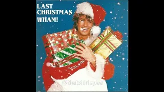 last christmas by wham! but every lyric is "last christmas"