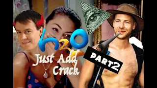 H2O: Just Add Crack Part 2