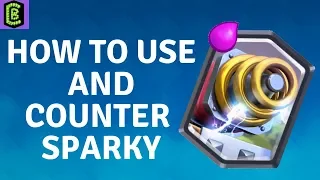 How to Use and Counter Sparky in Clash Royale