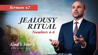 42. God's Story: Jealousy Ritual (Numbers 4-6) - Sermon by Vitali Oliinik, June 19, 2021