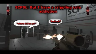 SCPSL: But i have a crippling cola addiction