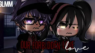 ☆Our forbidden love ☆||Glmm|| Itz_Reese||