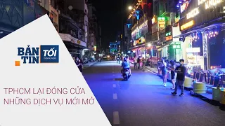 Bản tin tối 18/11: TPHCM lại đóng cửa những dịch vụ mới mở | VTC Now