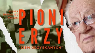 DŁUGA DROGA DO POLSKI. Pionierzy 'Ziem Odzyskanych' #1