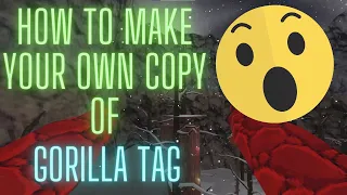 How To Make Your Own Copy Of Gorilla Tag