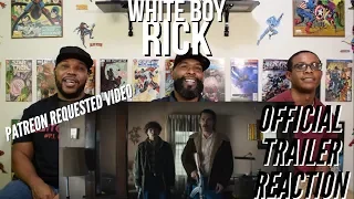 ** Patreon Requested Video** White Boy Rick Official Trailer Reaction