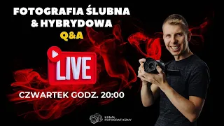 Fotografia Ślubna i Hybrydowa LIVE Q&A