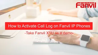 Video Guides- How to Activate Call Log on Fanvil IP Phones