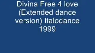 Divina Free 4 love (Extended dance version) Italodance 1999.wmv