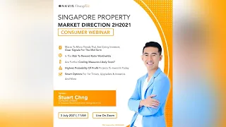 Singapore Property Market Consumer Webinar 2nd Half 2021 | Navis Living Group | Stuart Chng