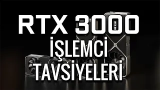 RTX 3000 Serisi İçin İşlemci Tavsiyeleri!