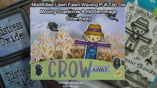 Modifying Lawn Fawn's Waving Pull Tab Die, Moving Scarecrow & Hidden Image, Crow Away!