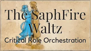 The SaphFire Waltz (Jester & Caleb's Waltz) - Critical Role Orchestration