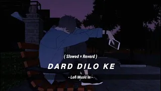 Dard Dilo Ke | Lofi Song | (Slowed + Reverd) | Lofi Music In