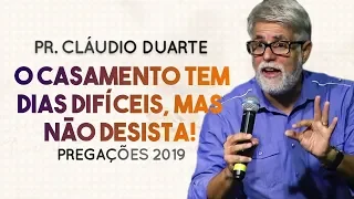 Pastor Cláudio Duarte - O casamento tem dias difíceis, mas NÃO DESISTA! | Palavras de Fé