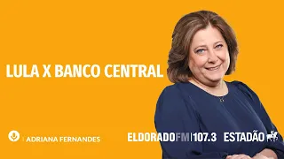 As falas de Lula sobre o Banco Central e a repercussão na área econômica