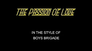 Boys Brigade - The Passion Of Love - Karaoke - With Backing Vocals - Lead Vocals Removed