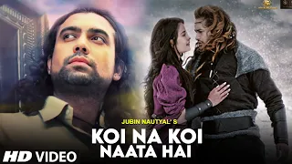 Kyun Dil Ye Baar Baar Keh Raha Mujhe (Official Video) Jubin Nautiyal New Song | Koi Na Koi Naata Hai