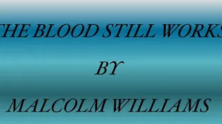 THE BLOOD STILL WORK | MALCOLM WILLIAMS | Instrumental with Lyrics