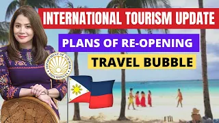 PHILIPPINES’ INTERNATIONAL TOURISM UPDATE ON BORDERS & TRAVEL BUBBLES FROM THE TOURISM SECRETARY