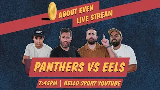 Hello Sport Live | About Even: Panthers vs Eels Rnd 26