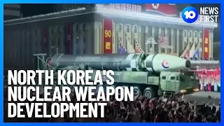 North Korea Increasing Nuclear Weapons Development | 10 News First