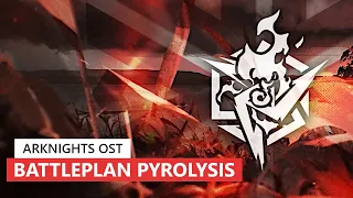 アークナイツ BGM - Contingency Contract #1 Battleplan Pyrolysis Lobby Theme | Arknights/明日方舟 OST