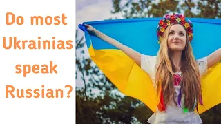 Do most Ukrainians speak Russian