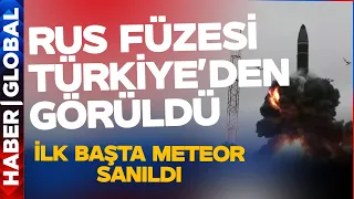 Rusya'nın Ateşlediği Balistik Füze Türkiye'den Görüldü!