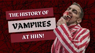 The History of VAMPIRES at UNIVERSAL ORLANDO'S HALLOWEEN HORROR NIGHTS!