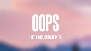 Oops - Little Mix, Charlie Puth {Lyrics Video} 🥃