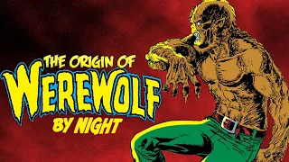 The First Appearances and Origin of the Werewolf by Night