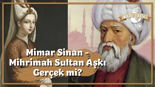 Mimar Sinan - Mihrimah Sultan Aşkı Gerçek mi?