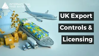UK Export Controls and Licensing