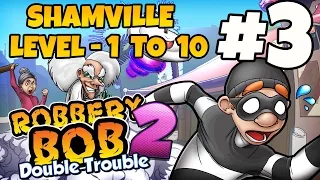 Robbery Bob 2 - Shamville Level 1-10 Gameplay Video - Part 3 (iOS Android)