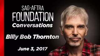 Billy Bob Thornton Career Retrospective | SAG-AFTRA Foundation Conversations