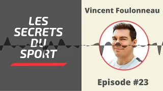 Secrets du Sport - Vincent Foulonneau - #23 - "C'est une bête"